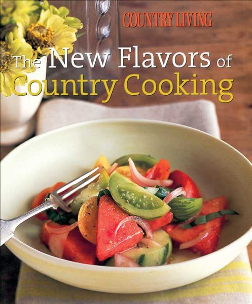 Country Living: The New Flavors of Country Cooking