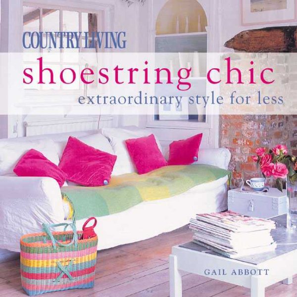 Country Living: Shoestring Chic: Extraordinary Style for Less