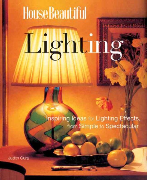 House Beautiful Lighting: Inspiring Ideas for Lighting Effects, from Simple to S
