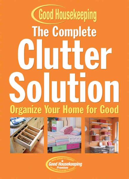 Good Housekeeping The Complete Clutter Solution