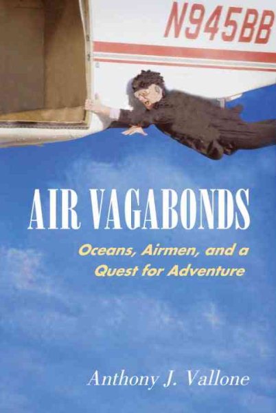 Air Vagabond: Oceans, Airmen, and a Quest for Adventure