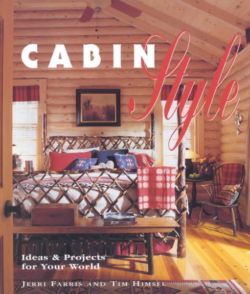 Cabin Style (Ideas with Style Series): Ideas and Projects for Your World