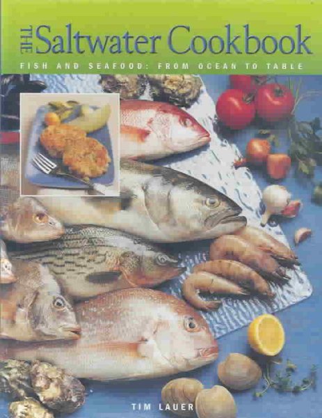Saltwater Cookbook: Fish and Seafood - From Ocean to Table
