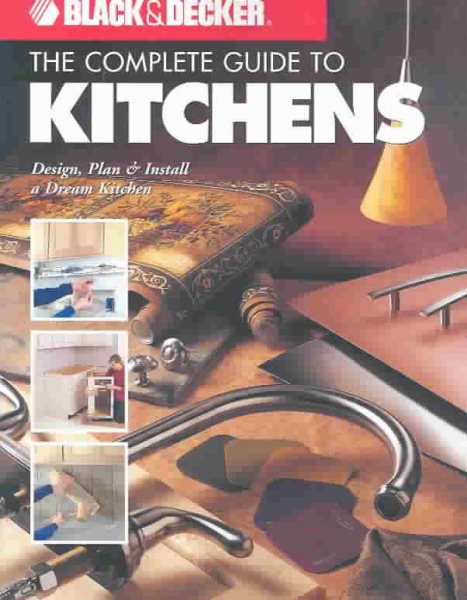 Complete Guide to Kitchens: Design, Plan & Install Your Dream Kitchen