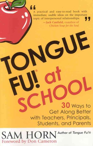 Tongue Fu! at School: 30 Ways to Get along Better with Teachers, Principals, Stu