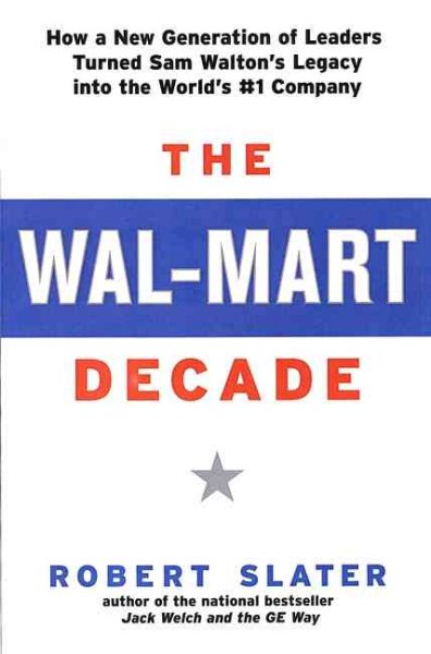 The Wal-Mart Decade: How a New Generation of Leaders Turned Sam Walton\