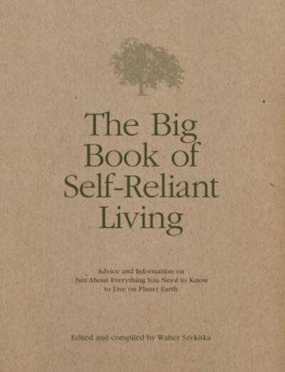The Big Book of Self-Reliant Living: A Compendium of Instructions and Advice on