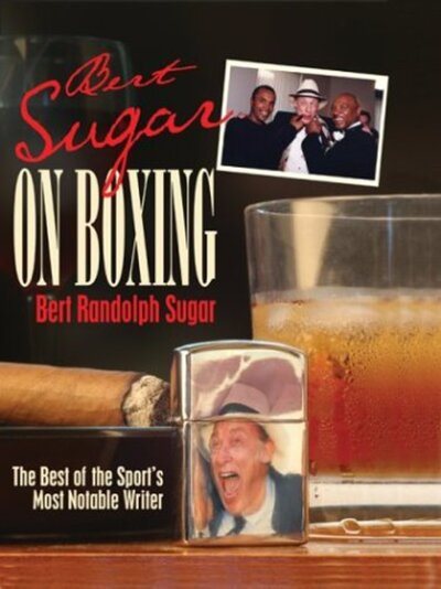 Bert Sugar on Boxing: The Best of the Sport\