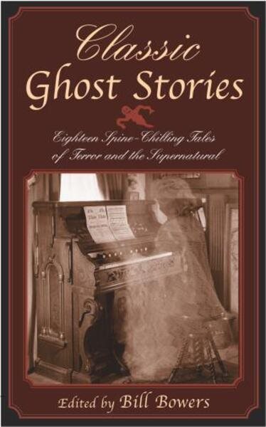 Classic Ghost Stories: Twenty-Four Spine-Chilling Tales of Terror and the Supern