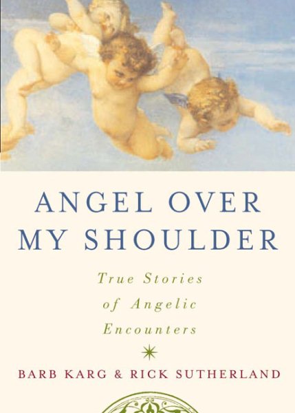 Angel over My Shoulder: 40 True Storiew of Angelic Encounters