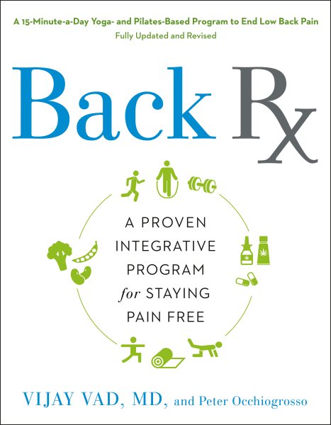Back Rx: A 15-Minute-a-Day Yoga-and Pilates-Based Program to End Low-Back Pain