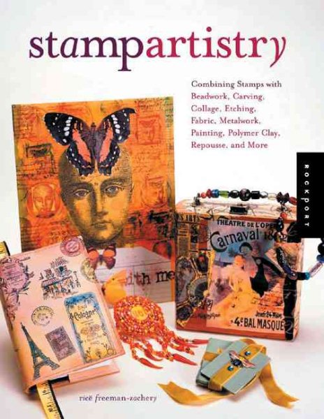 Stamp Artistry: Combining Stamps with Beadwork, Carving, Collage, Etching, Fabri