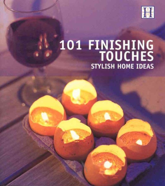 101 Finishing Touches: Stylish Home Ideas
