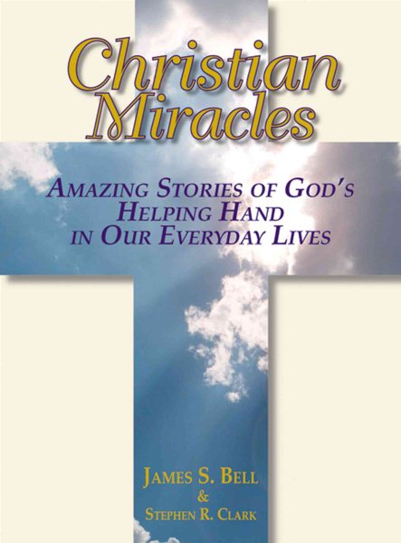 Christian Miracles: Amazing Stories of God\