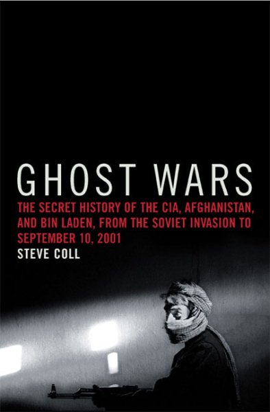 Ghost Wars: The Secret History of the CIA, Afghanistan, and bin Laden, from the
