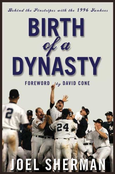 Birth of a Dynasty: A Behind-the-Pinstripes Look at How the 1996 Yankees of Torr