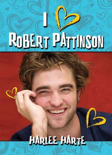 I (Heart) Robert Pattinson