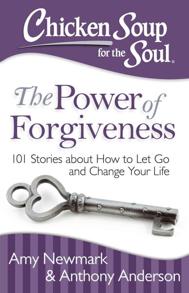 Chicken Soup for the Soul the Power of Forgiveness