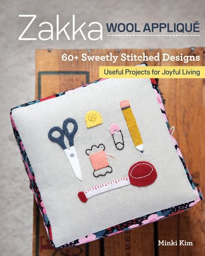 Zakka Wool Applique: 60+ Sweetly Stitched Designs- Useful Projects for Joyful Living【金石堂、博客來熱銷】