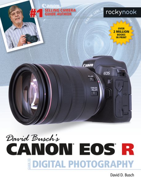 David Busch`s Canon Eos R Guide to Digital Photography