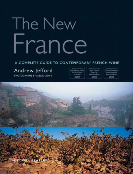 The New France A Complete Guide To Contemporary French Wine