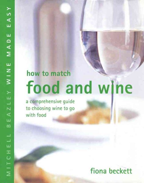 How to Match Food and Wine: A Comprehensive Guide to Choosing Wine to Go with Fo