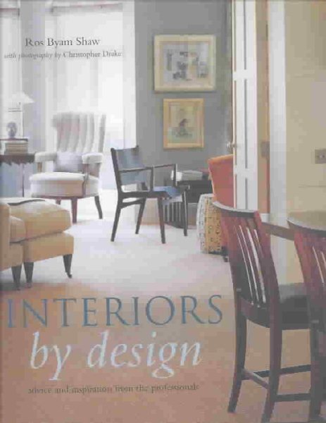 Interiors by Design: Advice and Inspiration from the Professionals