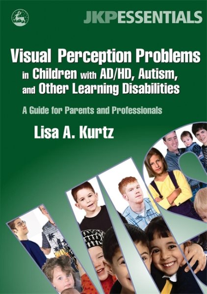 Visual Perception Problems in Children With Ad/hd, Autism, And Other Learning Di