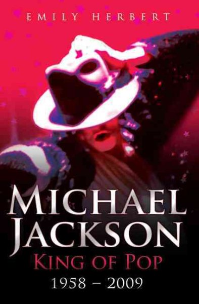 Michael Jackson: King of Pop: 1958-2009 魔力與瘋狂:麥可傑克森完整傳記1958-2009