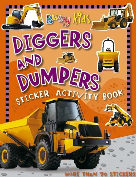 Busy Kids Diggers & Dumpers Sticker Book