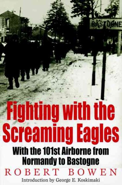 Fighting with the Screaming Eagles: With the 101st Airborne Division from Norman