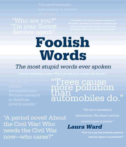 Foolish Words: The Most Stupid Words Ever Spoken【金石堂、博客來熱銷】