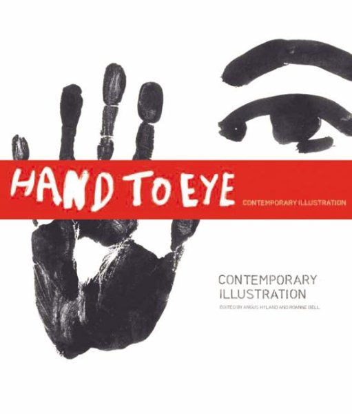 Hand to Eye: Contemporary Illustration