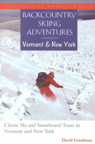 Backcountry Skiing Adventures: Classic Ski and Snowboard Tours in Vermont and Ne