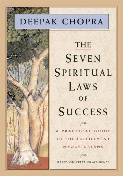 Seven Spiritual Laws of Success: A Practical Guide to the Fulfillment of Your Dr