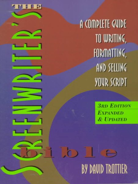 The Screenwriter`s Bible: A Complete Guide