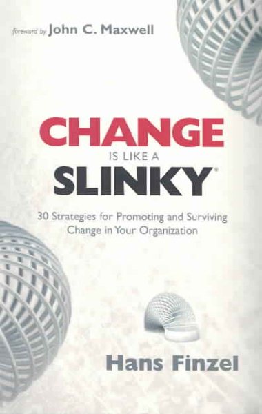 Change is Like a Slinky: 30 Strategies for Promoting and Surviving Change in You