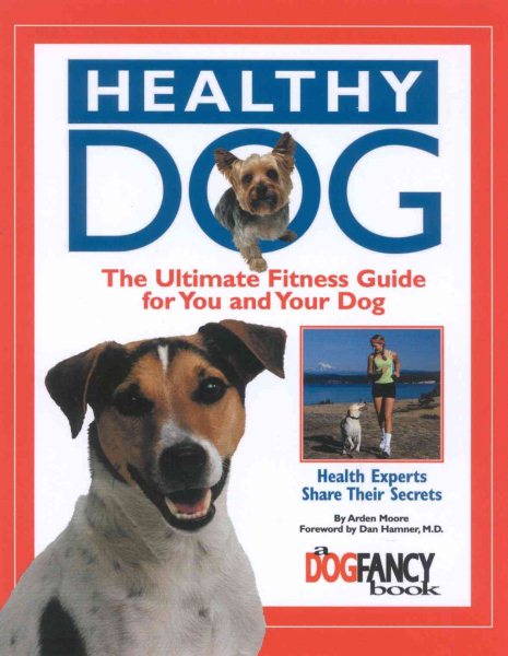 Healthy Dog: The Ultimate Fitness Guide for You and Your Dog