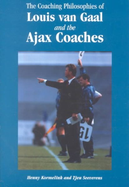 The Coaching Philosophies of Louis Van Gaal and the Ajax Coaches【金石堂、博客來熱銷】