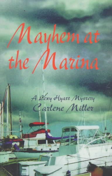 Mayhem at the Marina: A Lexy Hyatt Mystery
