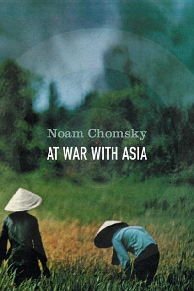 At War With Asia: Essays on Indochina