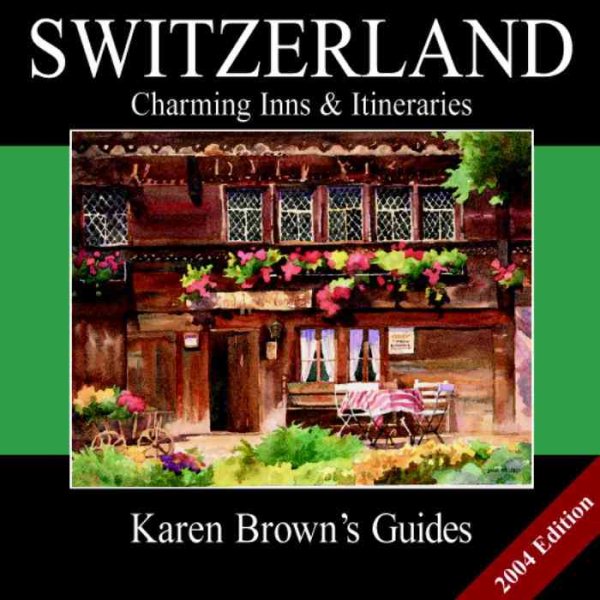 Karen Brown`s Switzerland: Charming Inns &