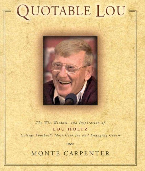 Quotable Lou: The Wit, Wisdom, and Inspiration of Lou Holtz, College Football\