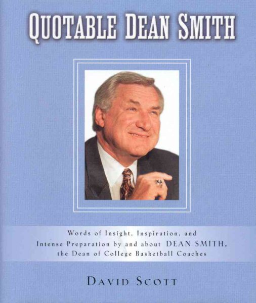 Quotable Dean Smith: Words of Insight, Inspiration, and Intense Preparation by a