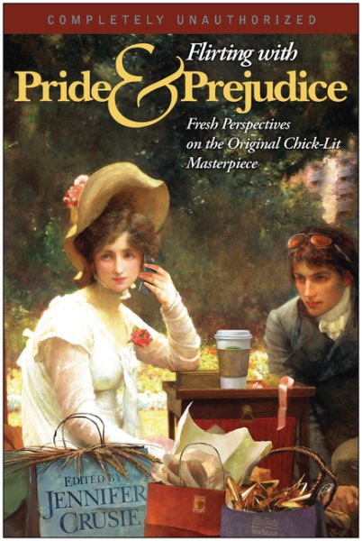 Flirting with Pride and Prejudice: Fresh Perspectives on the Original Chick-Lit