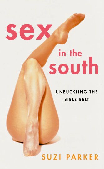 Sex in the South: Unbuckling the Bible Belt