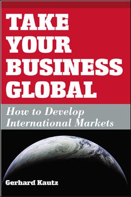 Take Your Business Global: How to Develop International Markets【金石堂、博客來熱銷】