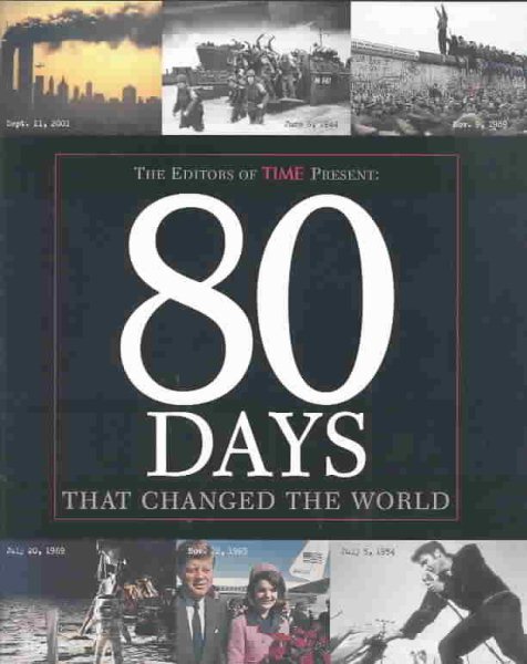 80 Days That Changed the World: The Defining Moments of Our Time