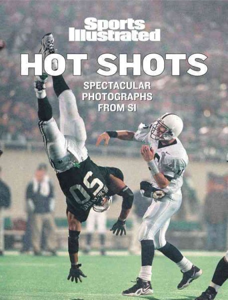 Sports Illustrated Hot Shots: Spectacular Photographs from Sports Illustrated