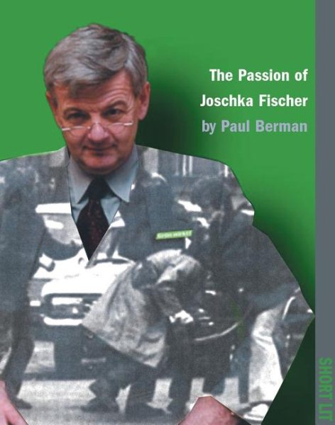 The Passion of Joschka Fischer